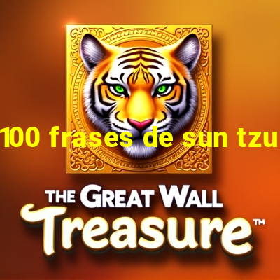 100 frases de sun tzu link para a bola